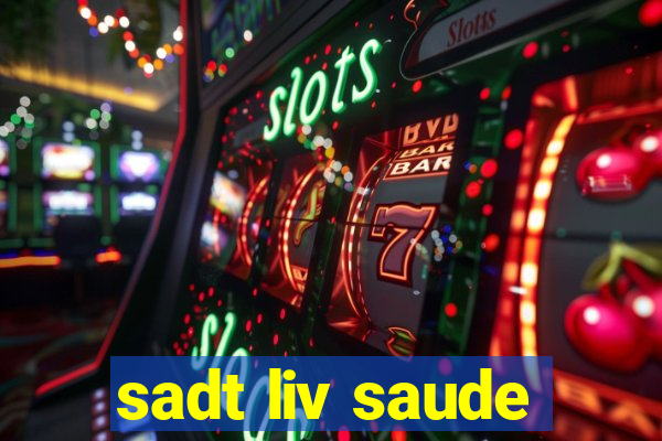 sadt liv saude